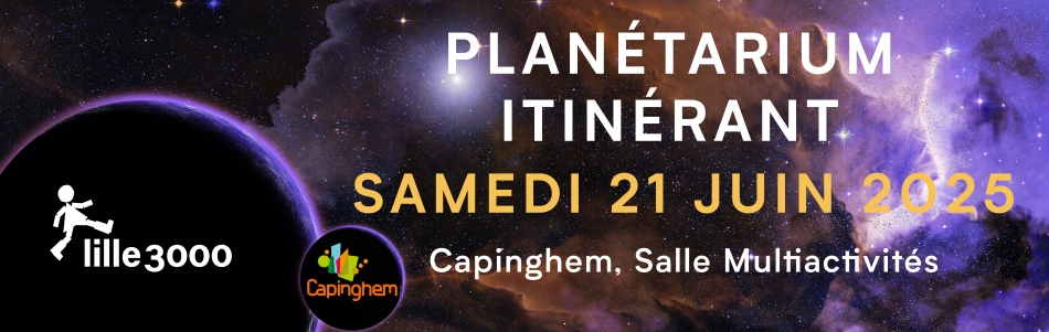 Lille 3000 : Planétarium Itinérant le samedi 21 juin 2025, salle Multiactivités