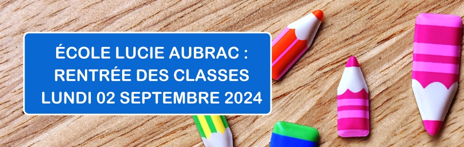 École Lucie Aubrac : rentrée des classes le lundi 02 septembre 2024