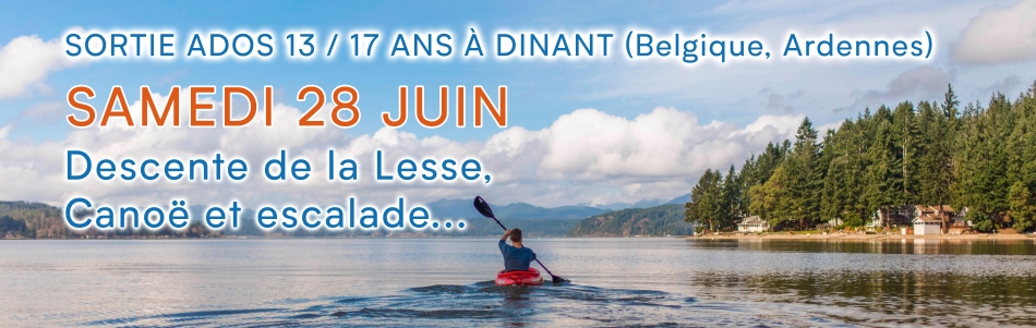 Sortie ados pour les 13-17 ans à Dinant (Belgique), le samedi 28 juin