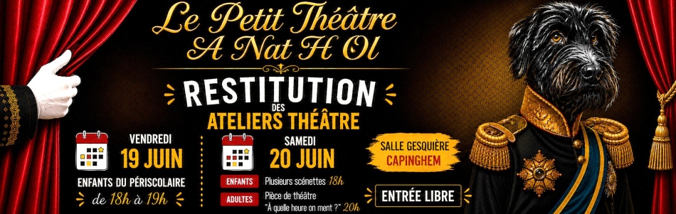 Restitution des ateliers du Petit Théâtre A Nat H Ol les 19 et 20 juin
